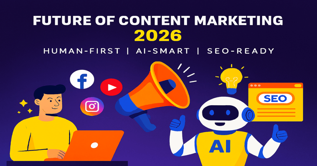 The Future of Content Marketing in 2026: Human-First, AI-Smart and SEO-Ready 🚀