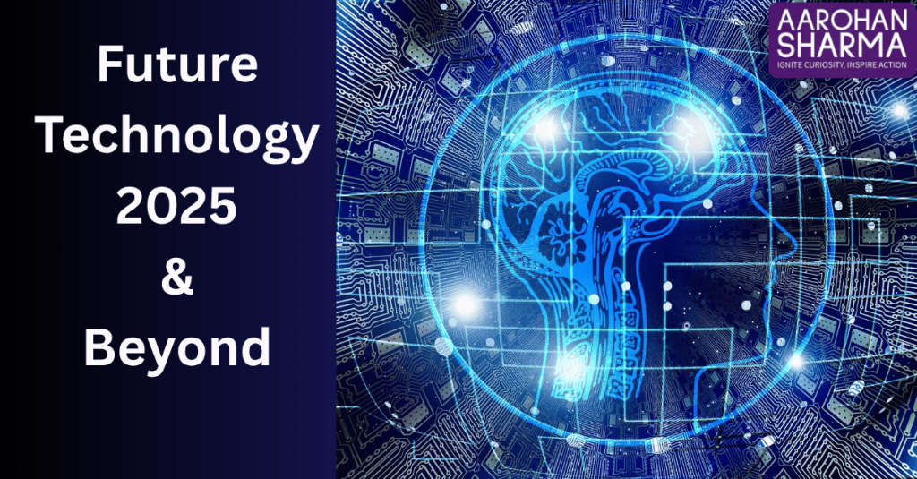 The Future Is Now: Key Technology Developments Shaping 2025 and&nbsp;Beyond🚀